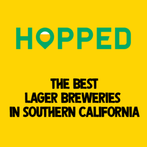 Hopped LA article link "The Best Lager Breweries in Southern California"