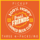 Orange and yellow graphic advertising a "100% Hoppy Fresh Friends Canned Beer Club" with "Pickup" at the top and "Three 4-packs/mo" at the bottom. Stylized decorative text and beer-related theme.